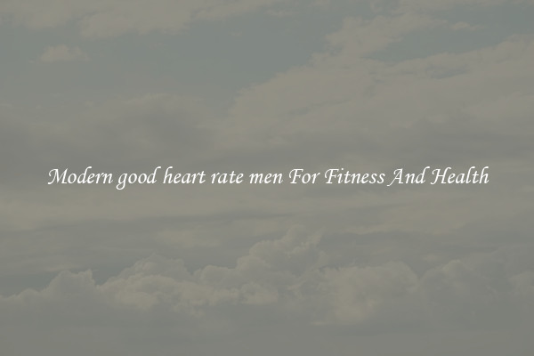 Modern good heart rate men For Fitness And Health