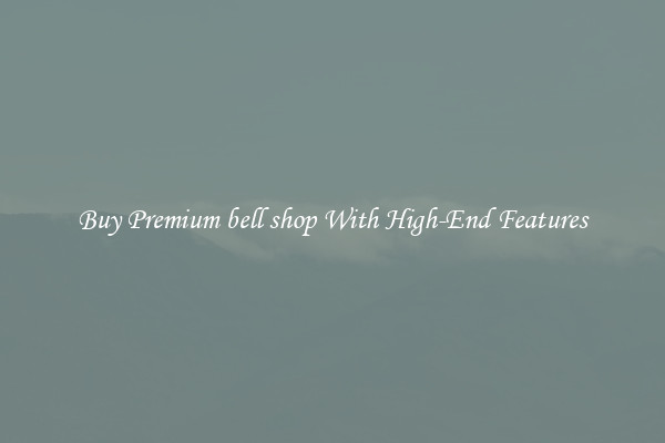 Buy Premium bell shop With High-End Features