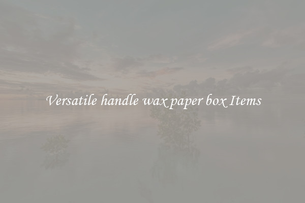 Versatile handle wax paper box Items