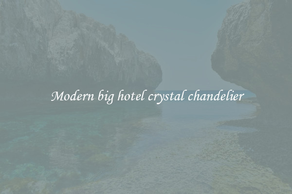Modern big hotel crystal chandelier