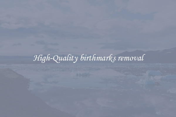 High-Quality birthmarks removal