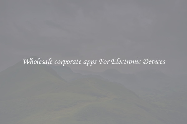 Wholesale corporate apps For Electronic Devices
