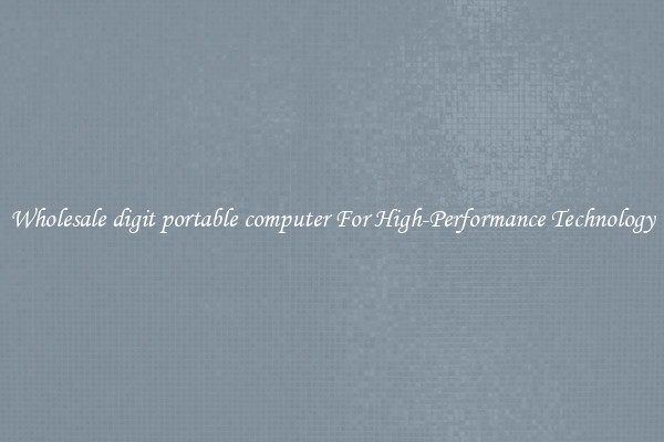 Wholesale digit portable computer For High-Performance Technology