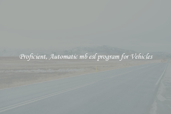 Proficient, Automatic mb esl program for Vehicles