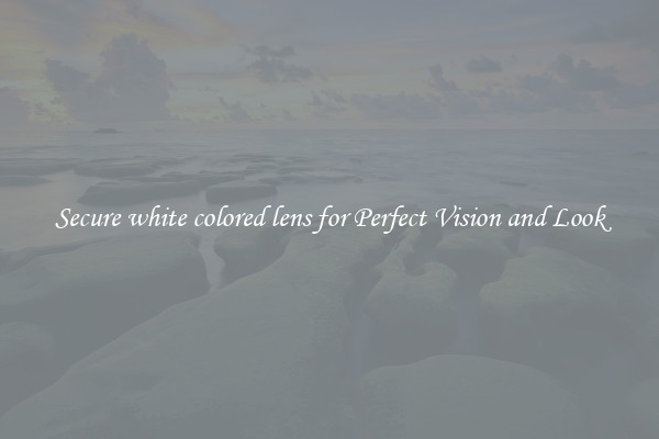 Secure white colored lens for Perfect Vision and Look