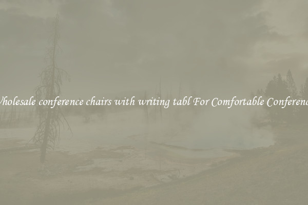 Wholesale conference chairs with writing tabl For Comfortable Conferences