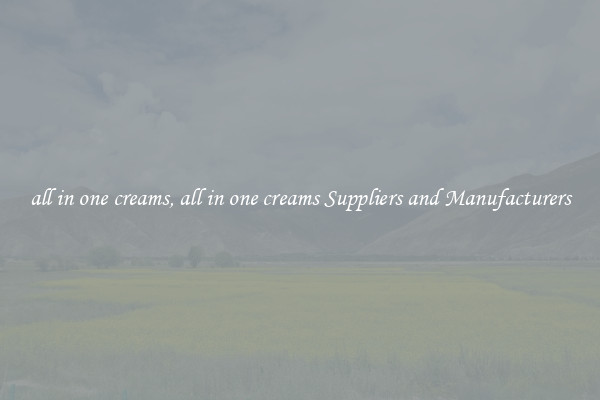all in one creams, all in one creams Suppliers and Manufacturers