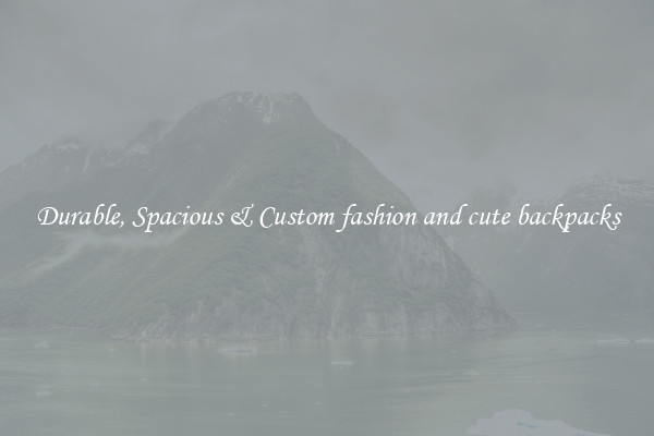 Durable, Spacious & Custom fashion and cute backpacks