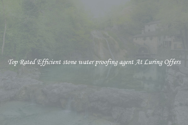 Top Rated Efficient stone water proofing agent At Luring Offers
