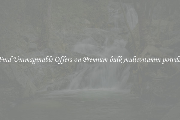 Find Unimaginable Offers on Premium bulk multivitamin powder