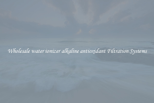 Wholesale water ionizer alkaline antioxidant Filtration Systems
