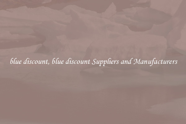 blue discount, blue discount Suppliers and Manufacturers