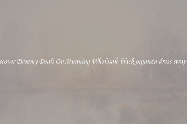 Discover Dreamy Deals On Stunning Wholesale black organza dress strapless