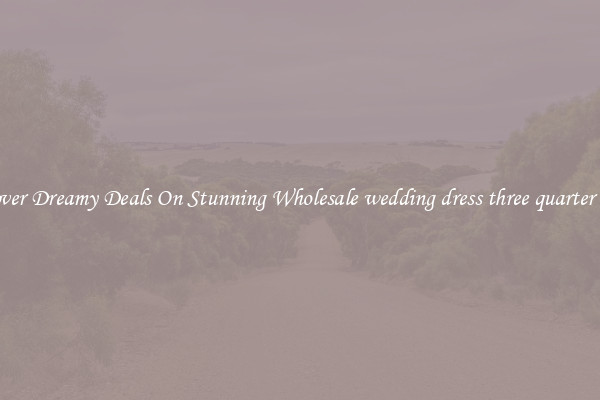 Discover Dreamy Deals On Stunning Wholesale wedding dress three quarter sleeve