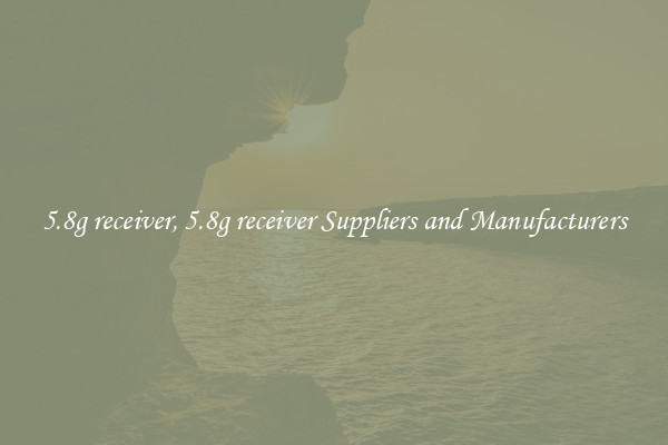 5.8g receiver, 5.8g receiver Suppliers and Manufacturers