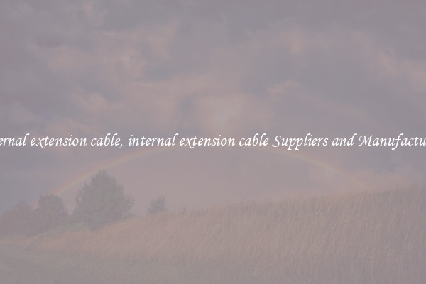 internal extension cable, internal extension cable Suppliers and Manufacturers