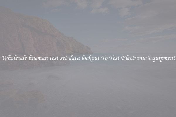 Wholesale lineman test set data lockout To Test Electronic Equipment