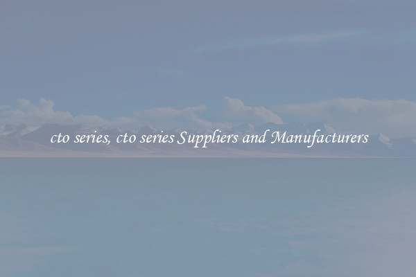 cto series, cto series Suppliers and Manufacturers