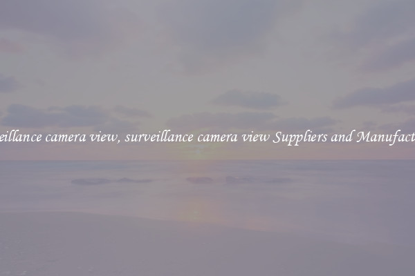 surveillance camera view, surveillance camera view Suppliers and Manufacturers