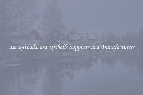 asa softballs, asa softballs Suppliers and Manufacturers