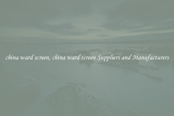 china ward screen, china ward screen Suppliers and Manufacturers