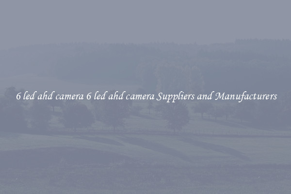 6 led ahd camera 6 led ahd camera Suppliers and Manufacturers