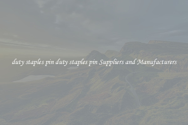 duty staples pin duty staples pin Suppliers and Manufacturers