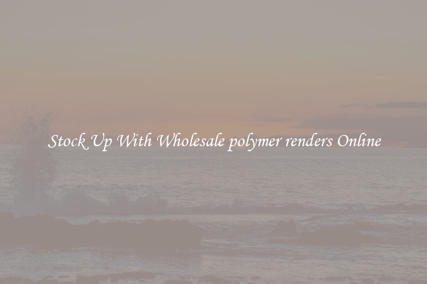 Stock Up With Wholesale polymer renders Online