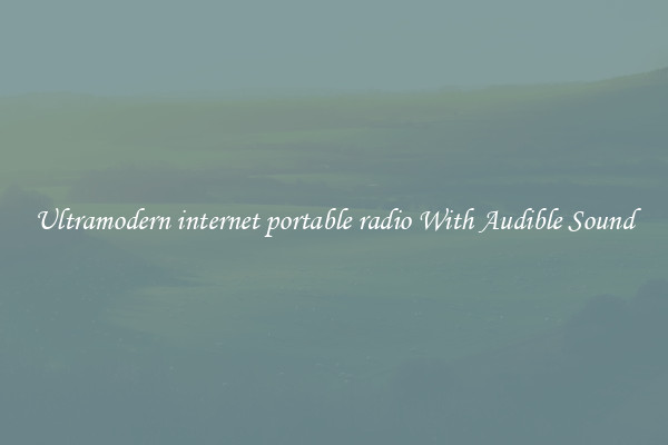Ultramodern internet portable radio With Audible Sound