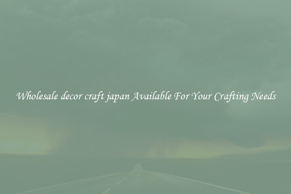 Wholesale decor craft japan Available For Your Crafting Needs