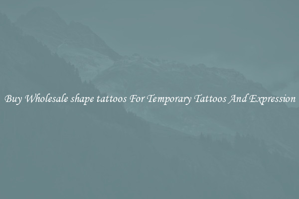 Buy Wholesale shape tattoos For Temporary Tattoos And Expression