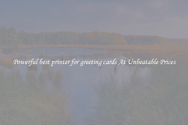 Powerful best printer for greeting cards At Unbeatable Prices