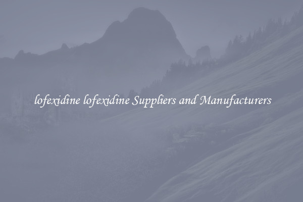 lofexidine lofexidine Suppliers and Manufacturers