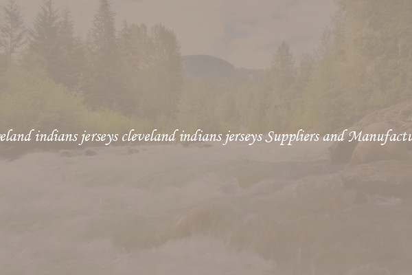 cleveland indians jerseys cleveland indians jerseys Suppliers and Manufacturers