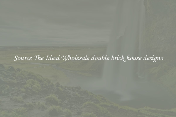 Source The Ideal Wholesale double brick house designs