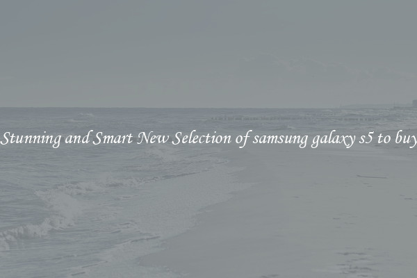 Stunning and Smart New Selection of samsung galaxy s5 to buy