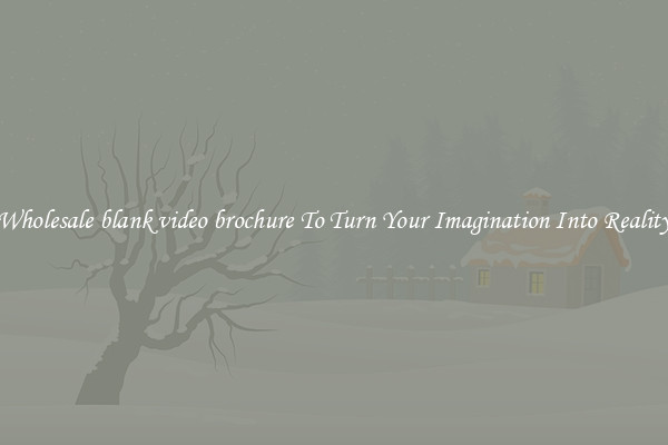 Wholesale blank video brochure To Turn Your Imagination Into Reality