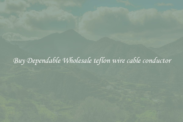 Buy Dependable Wholesale teflon wire cable conductor