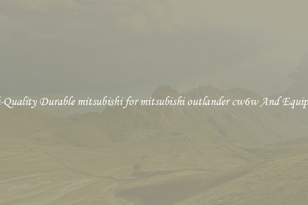 High-Quality Durable mitsubishi for mitsubishi outlander cw6w And Equipment