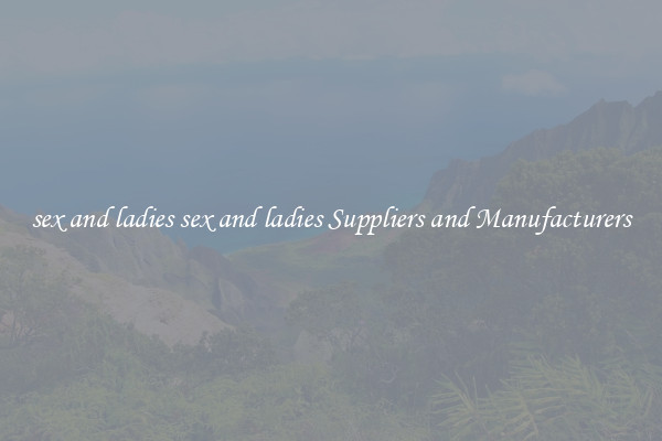 sex and ladies sex and ladies Suppliers and Manufacturers