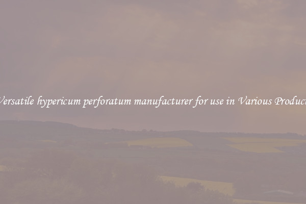Versatile hypericum perforatum manufacturer for use in Various Products