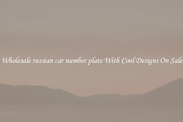 Wholesale russian car number plate With Cool Designs On Sale