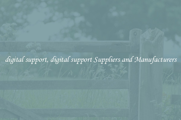 digital support, digital support Suppliers and Manufacturers