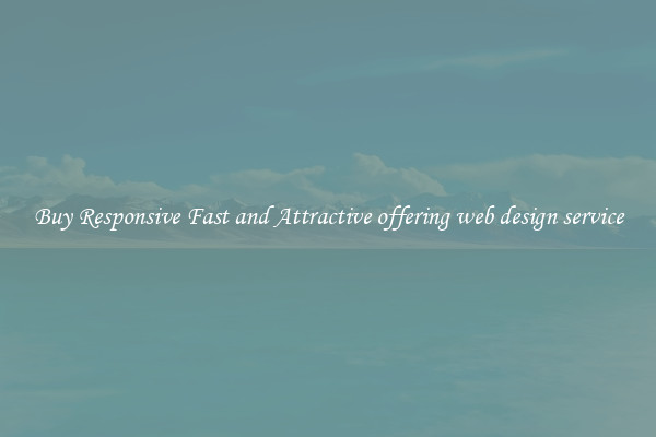 Buy Responsive Fast and Attractive offering web design service