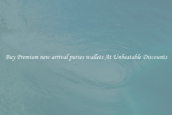 Buy Premium new arrival purses wallets At Unbeatable Discounts