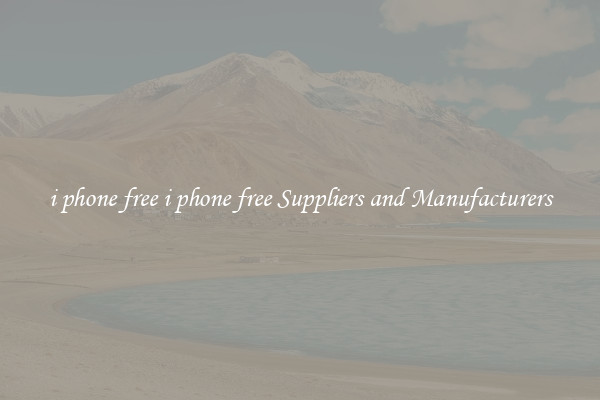 i phone free i phone free Suppliers and Manufacturers