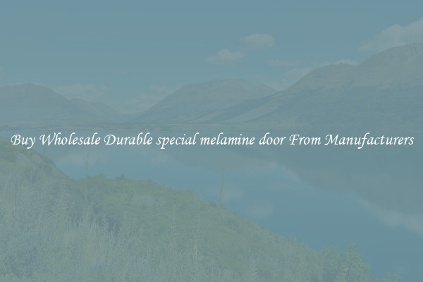 Buy Wholesale Durable special melamine door From Manufacturers