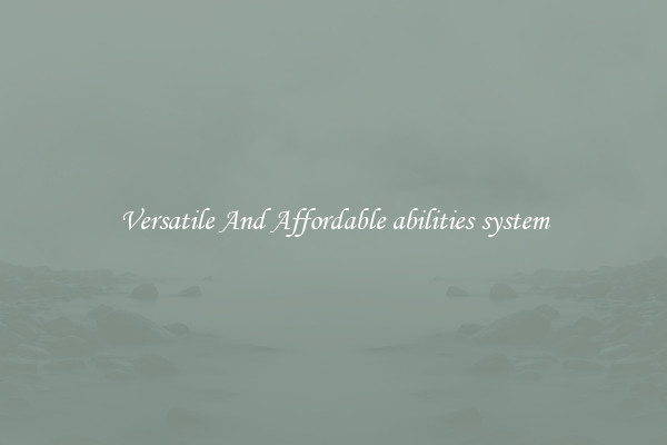 Versatile And Affordable abilities system