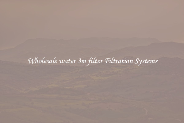 Wholesale water 3m filter Filtration Systems
